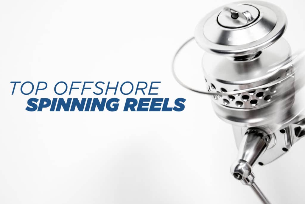 Best Saltwater Spinning Reels, Offshore Reels